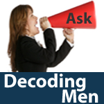 Ask a question at Decoding Men